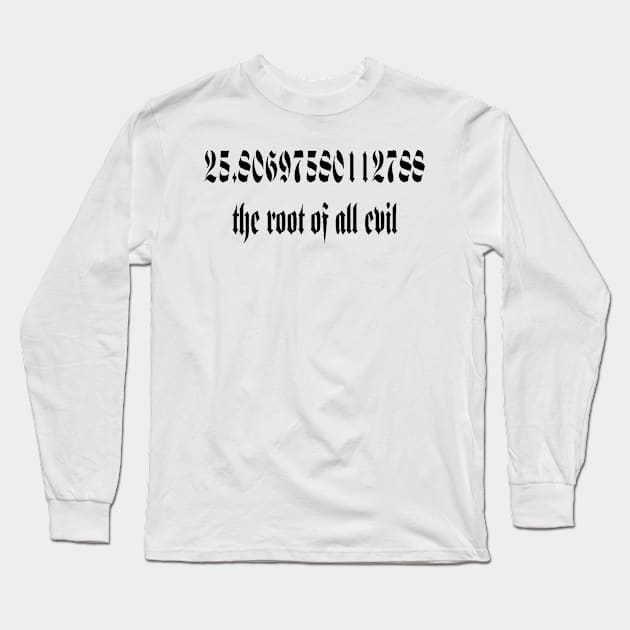 The Root Of All Evil Math Geek Humor Gothic Black Text Long Sleeve T-Shirt by taiche